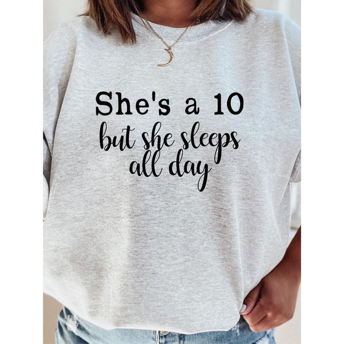 She's a 10 but she sleeps all day Sweatshirt