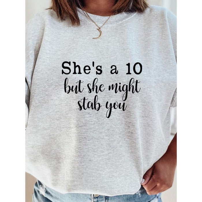 She's a 10 but she might stab you Sweatshirt