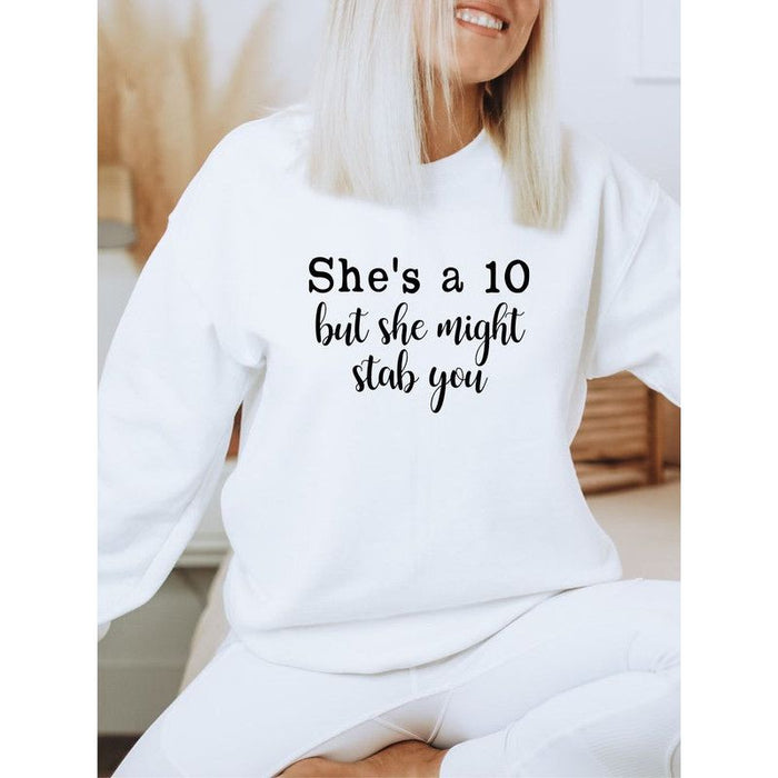 She's a 10 but she might stab you Sweatshirt