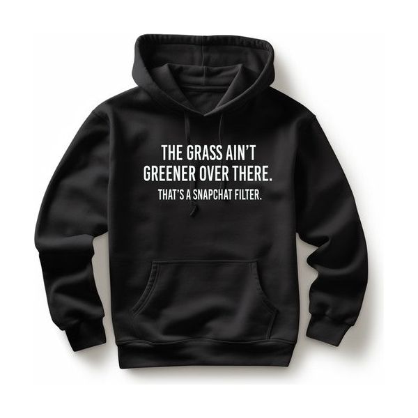 The Grass Ain't Greener Over There Graphic Hoodie