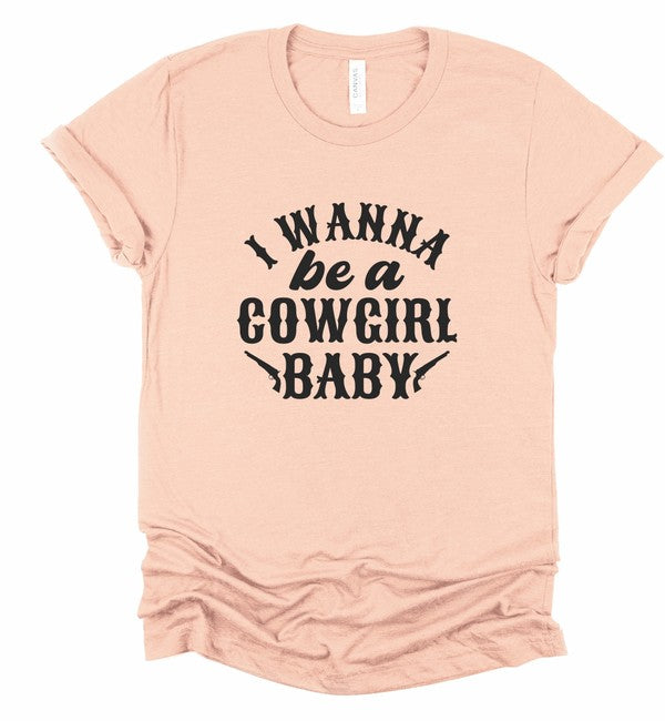 I Wanna Be a Cowgirl Baby Graphic Tee