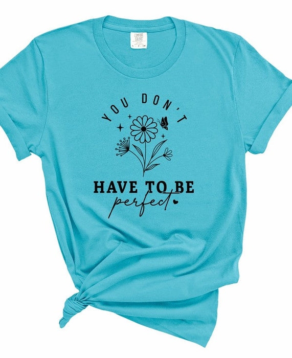 You Don't Have to Be Perfect Comfort Color Tee