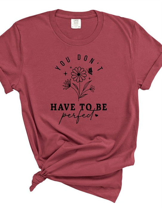 You Don't Have to Be Perfect Comfort Color Tee