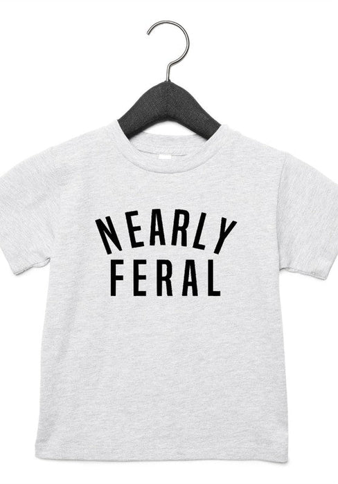 Nearly Feral Toddler Tee