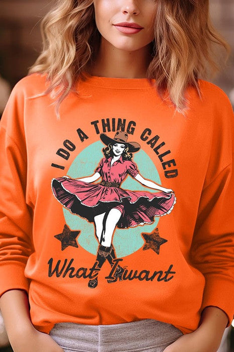 I Do a Thing Called What I Want Graphic Sweatshirt