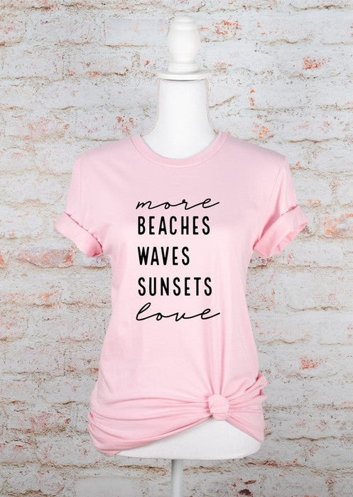 More Beaches Waves Sunsets Love Graphic Tee