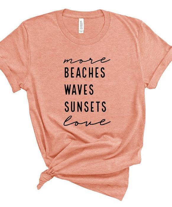 More Beaches Waves Sunsets Love Graphic Tee