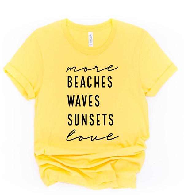 More Beaches Waves Sunsets Love Graphic Tee