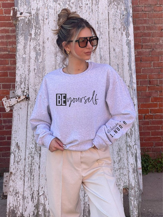 Be Yourself and Dont Apologize CrewNeck Sweatshirt