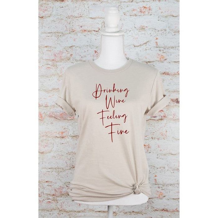 Drinking Wine Feeling Fine Graphic Tee