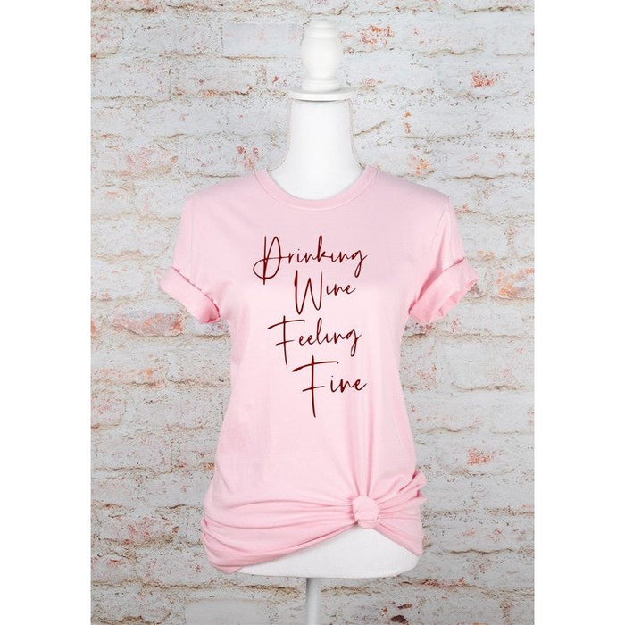 Drinking Wine Feeling Fine Graphic Tee