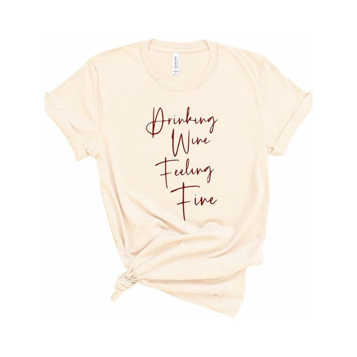 Drinking Wine Feeling Fine Graphic Tee