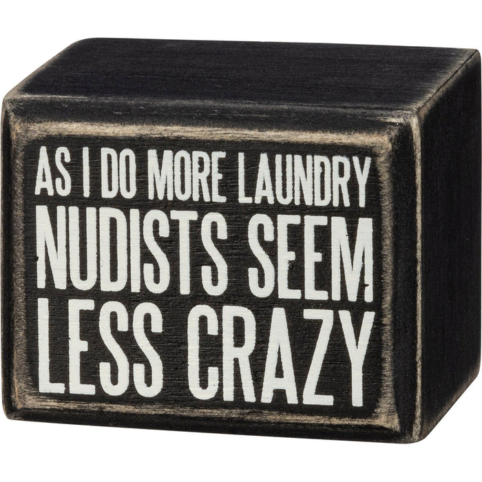 The Bullish Store - As I Do More Laundry Nudists Seem Less Crazy Box Sign In Black With White Lettering