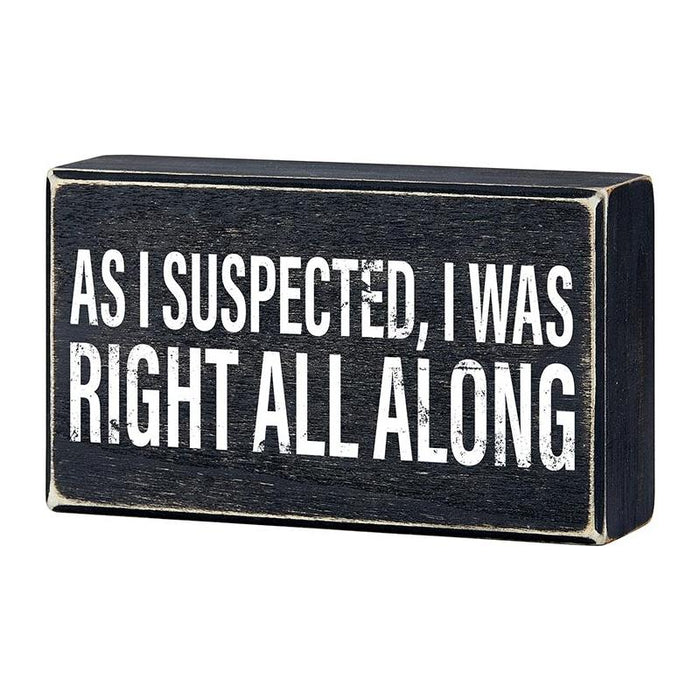 The Bullish Store - As I Suspected, I Was Right All Along Box Sign | Rustic Black Wood