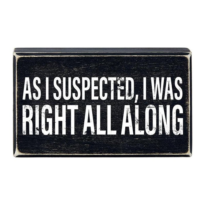 The Bullish Store - As I Suspected, I Was Right All Along Box Sign | Rustic Black Wood