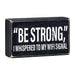 "Be Strong" I Whispered To My WIFI Signal Rustic Wooden Black Box Sign | Funny Wall Decor