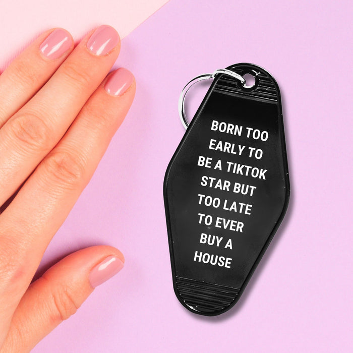 The Bullish Store - Born Too Early To Be A Tiktok Star Motel Keychain