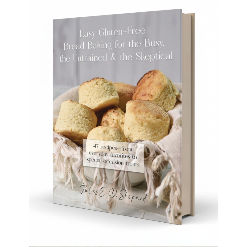 gfJules Easy Gluten Free Bread Baking for the Busy, the Untrained, and the Skeptical (Print Version) book