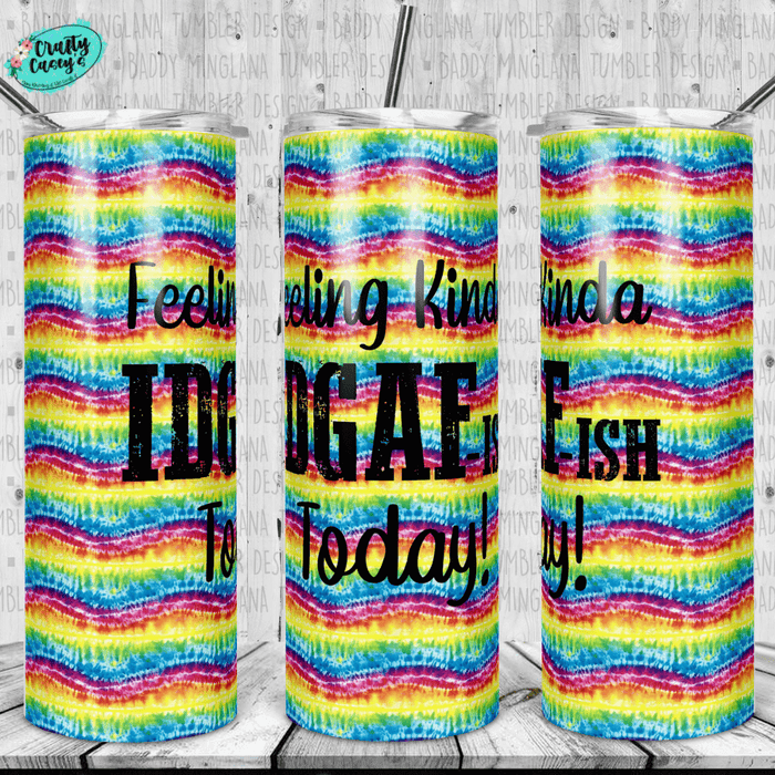 Funny Feeling Kinda IDGAF-ish-Drink Tumbler