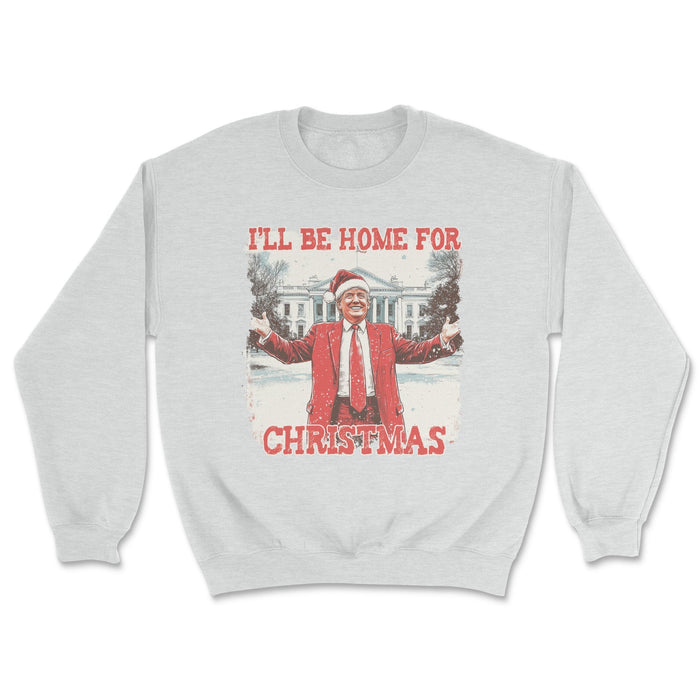 Home For Christmas Trump Sweatshirt