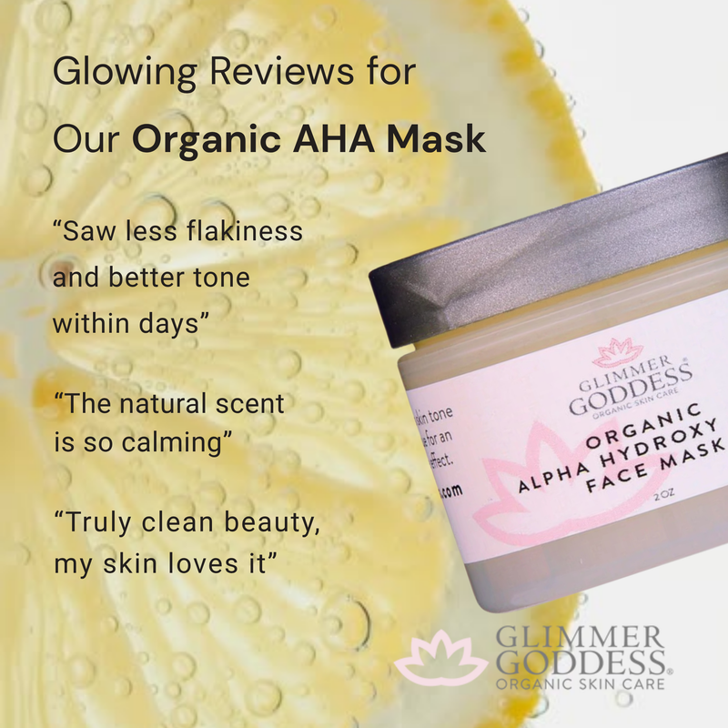 Glimmer Goddess® Organic Skin Care Organic AHA Face Mask – Renewing Treatment for Exfoliation & Glow Masks & Peels