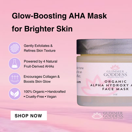 Glimmer Goddess® Organic Skin Care Organic AHA Face Mask – Renewing Treatment for Exfoliation & Glow Masks & Peels