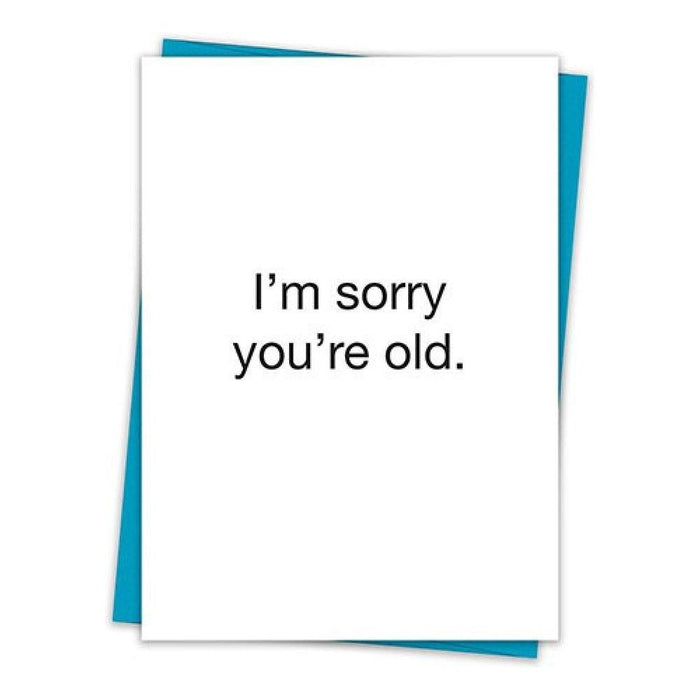 I'm Sorry You're Old Birthday Greeting Card with Teal Envelope