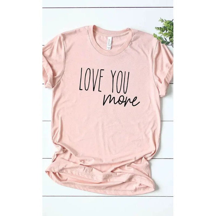 Love You More Graphic Tee