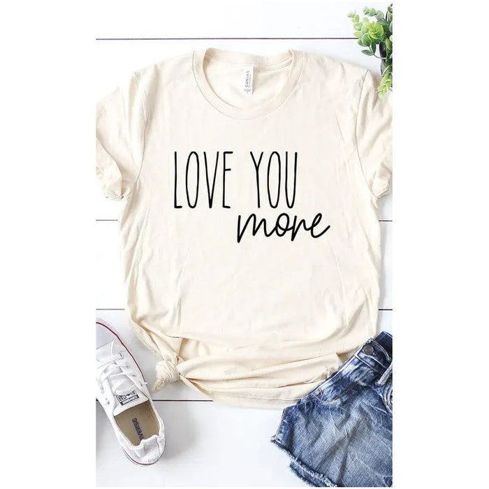 Love You More Graphic Tee