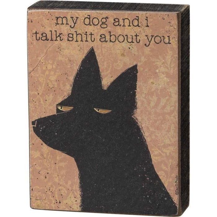 The Bullish Store - My Dog And I Talk Shit About You Mini Block Sign