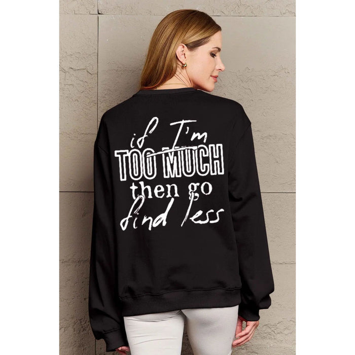 Simply Love IF I'M TOO MUCH THEN GO FIND LESS Round Neck Sweatshirt