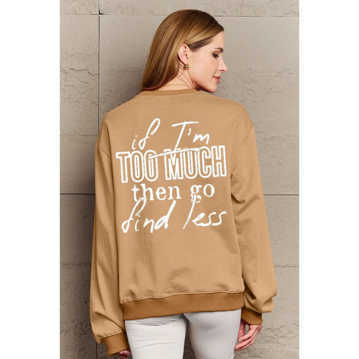 Simply Love IF I'M TOO MUCH THEN GO FIND LESS Round Neck Sweatshirt