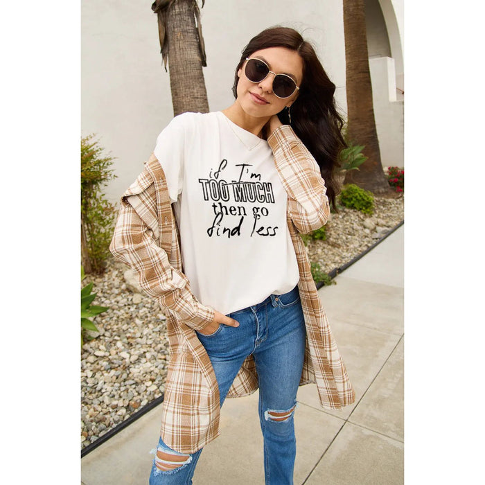 Simply Love IF I'M TOO MUCH THEN GO FIND LESS Round Neck T-Shirt