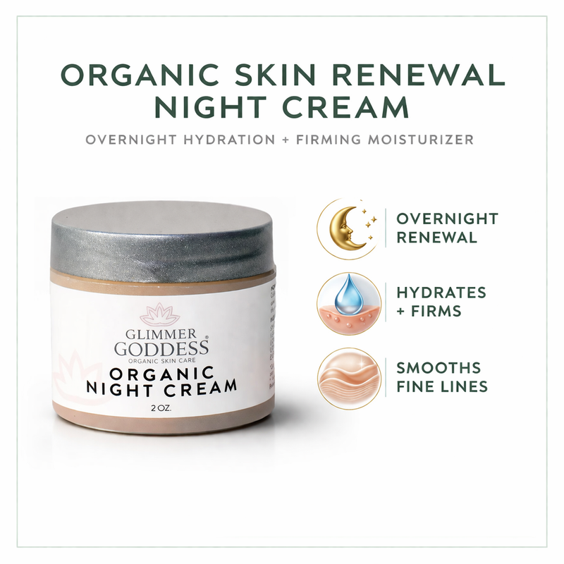 Glimmer Goddess® Organic Skin Care Organic Skin Renewal Night Cream 2 oz – Anti-Aging Moisturizers