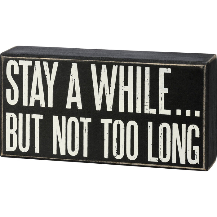 The Bullish Store Stay A While But Not Too Long Box Sign | Rectangular Wooden Wall Desk Decor | 7" X 3.50"