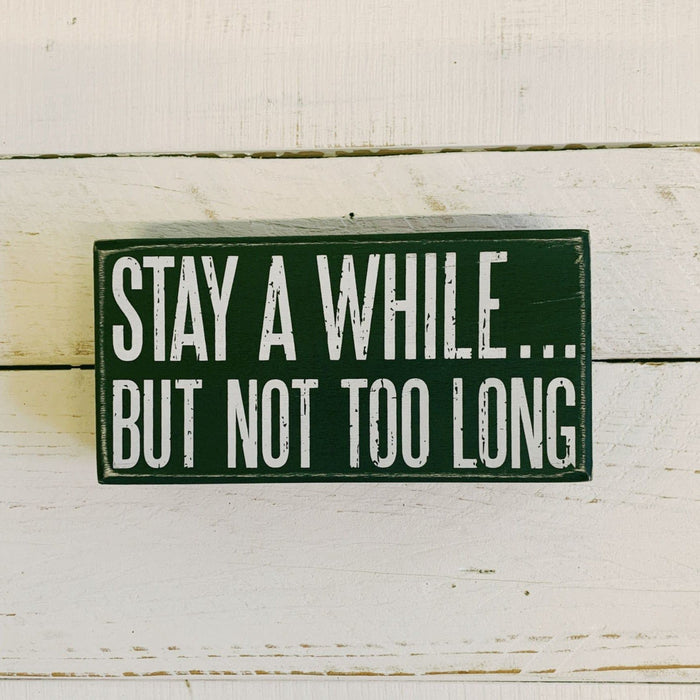 The Bullish Store Stay A While But Not Too Long Box Sign | Rectangular Wooden Wall Desk Decor | 7" X 3.50"