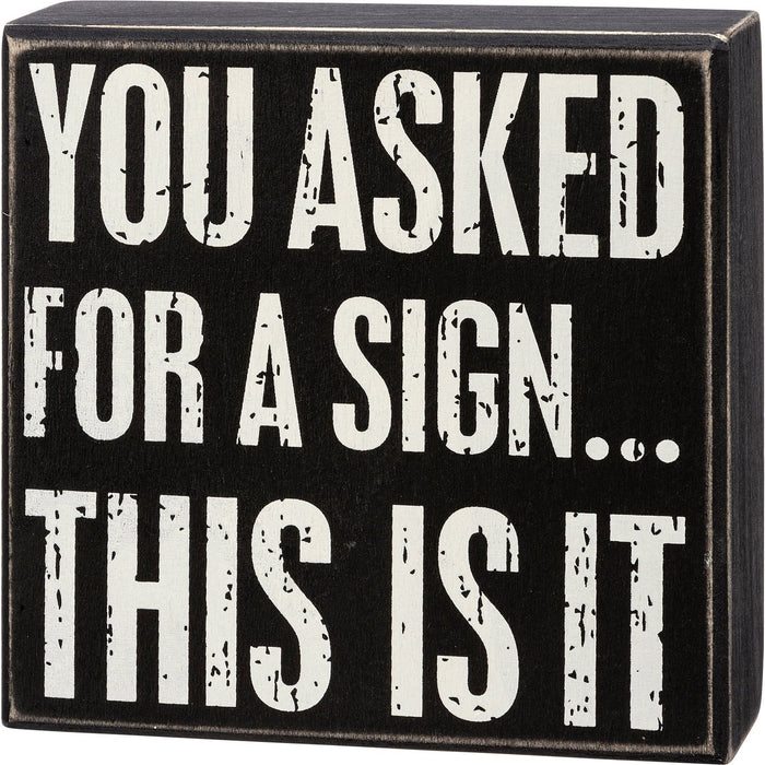 The Bullish Store - You Asked For A Sign This Is It Box Sign | Wood | Black With White Lettering