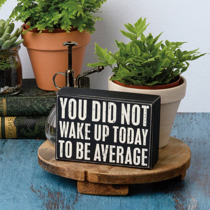 The Bullish Store You Did Not Wake Up Today To Be Average Box Sign| Wooden Wall Desk Decor | 5" X 4"