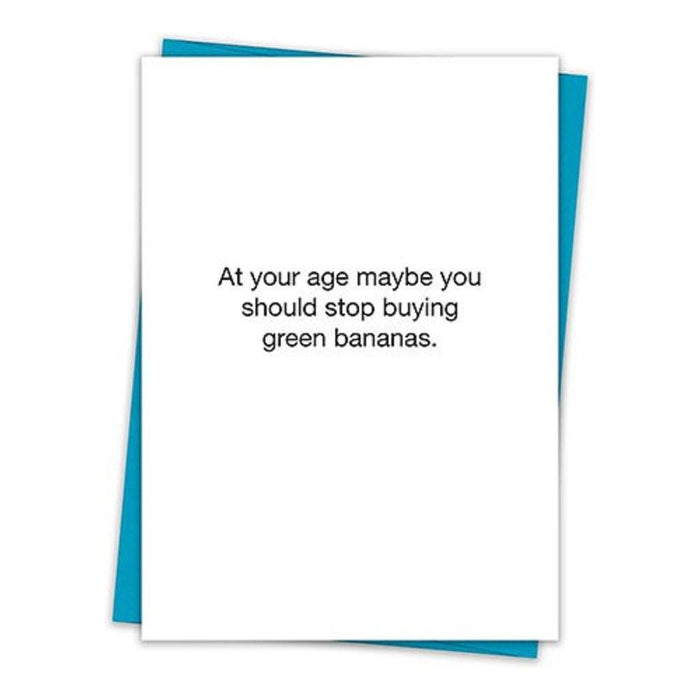 You Should Stop Buying Green Bananas Birthday Greeting Card