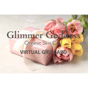 Glimmer Goddess® Organic Skin Care Organic Skin Care E-Gift Card Gift Cards Seashell $10.00,$25.00,$50.00,$100.00,$150.00
