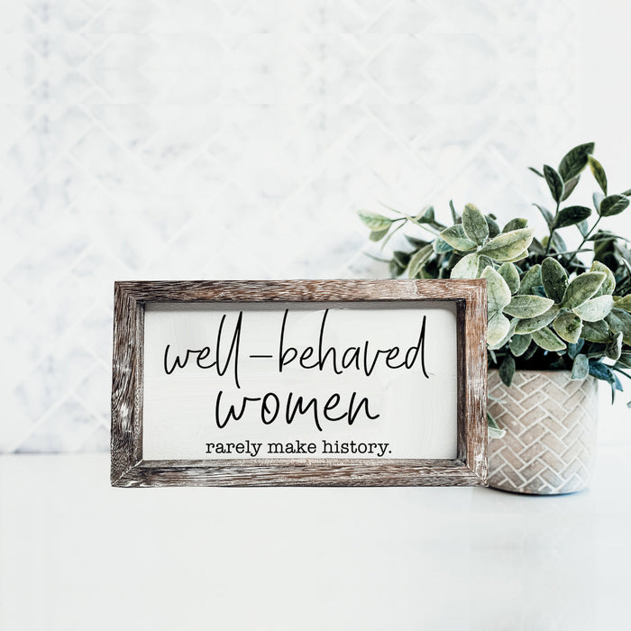 Well Behaved Women Sign