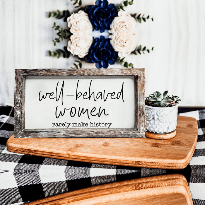 Well Behaved Women Sign